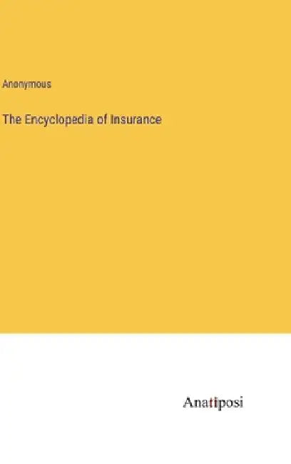 The Encyclopedia of Insurance by Anonymous
