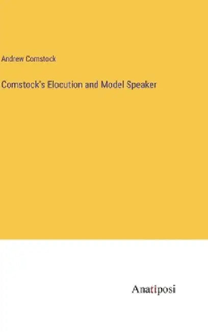 Comstock's Elocution and Model Speaker by Andrew Comstock