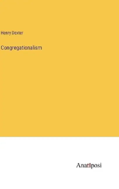 Congregationalism by Henry Dexter