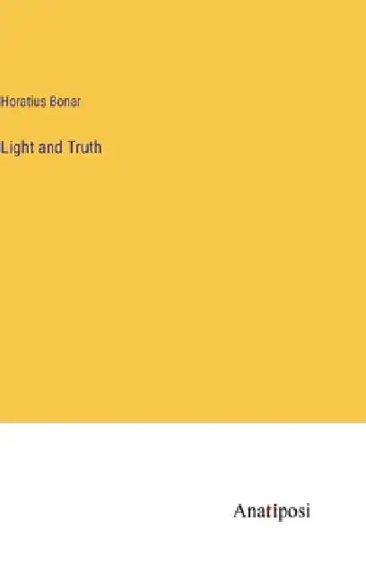 Light and Truth by Horatius Bonar