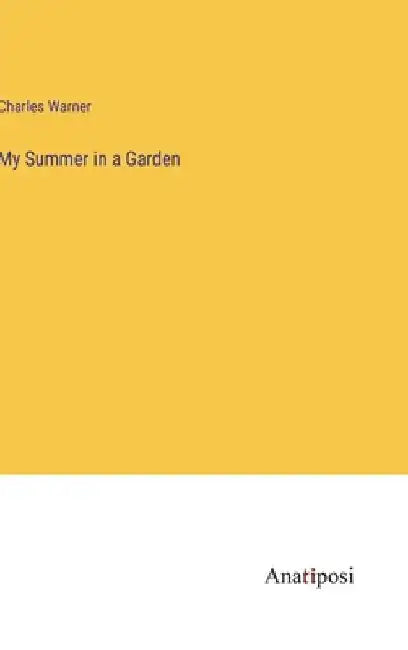 My Summer in a Garden by Charles Warner