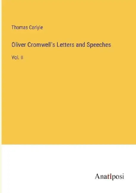 Oliver Cromwell's Letters and Speeches: Vol. II by Thomas Carlyle