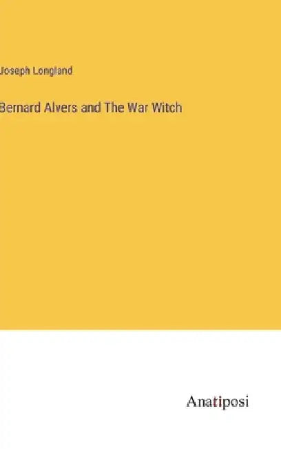 Bernard Alvers and The War Witch by Joseph Longland