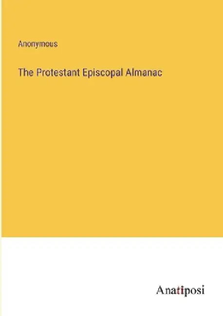 The Protestant Episcopal Almanac by Anonymous