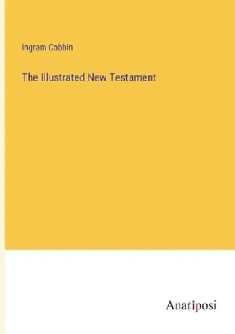 The Illustrated New Testament by Ingram Cobbin