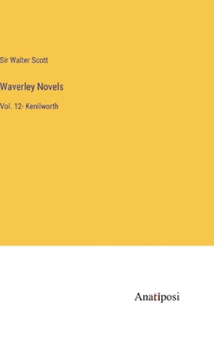 Waverley Novels: Vol. 12- Kenilworth by Walter Scott