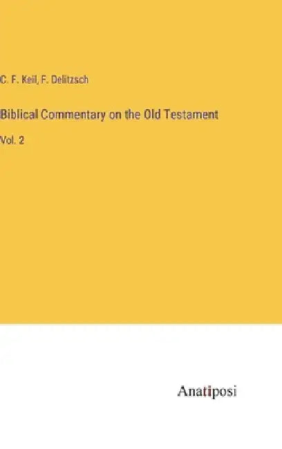 Biblical Commentary on the Old Testament: Vol. 2 by C. F. Keil