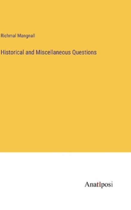 Historical and Miscellaneous Questions by Richmal Mangnall