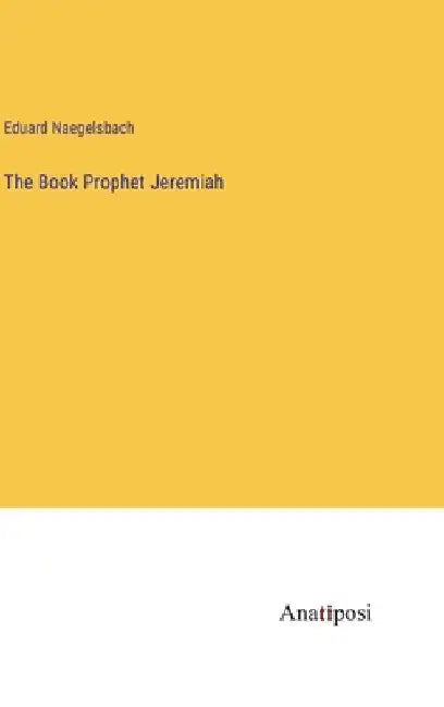 The Book Prophet Jeremiah by Eduard Naegelsbach