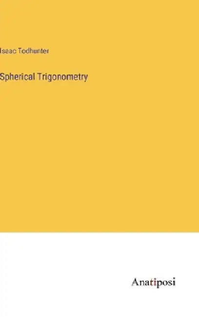 Spherical Trigonometry by Isaac Todhunter