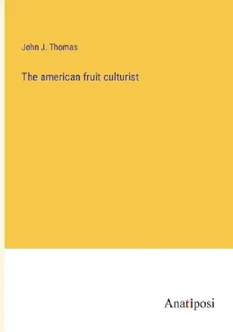 The american fruit culturist by John J. Thomas