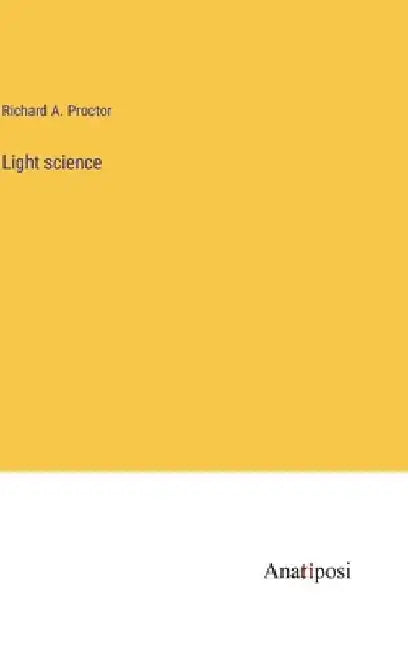 Light science by Richard a. Proctor