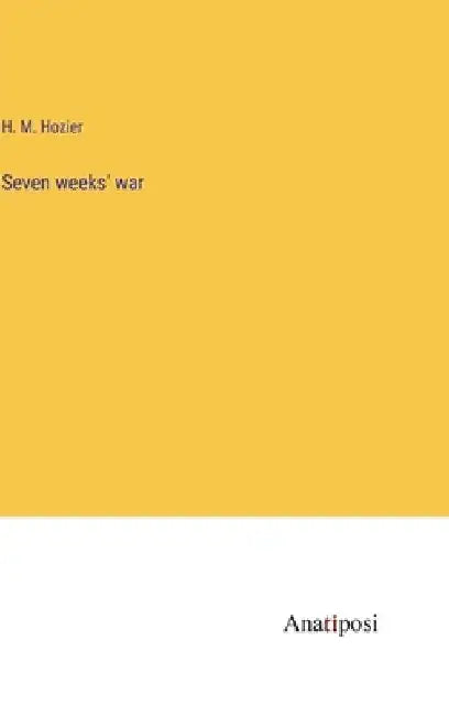 Seven weeks' war by H. M. Hozier