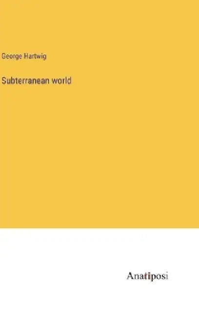 Subterranean world by George Hartwig