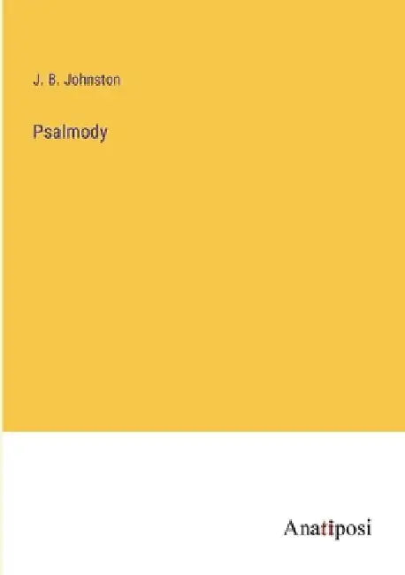 Psalmody by J. B. Johnston
