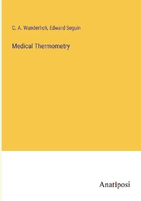 Medical Thermometry by C. A. Wunderlich