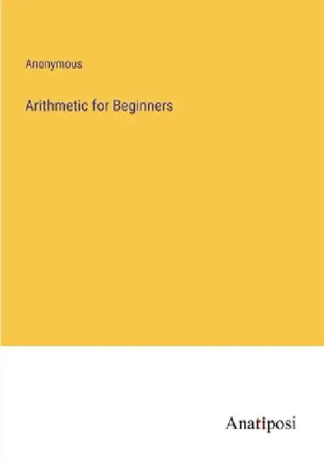 Arithmetic for Beginners by Anonymous