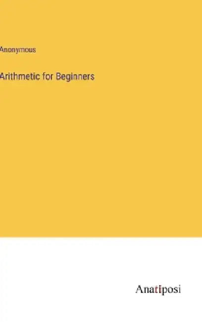 Arithmetic for Beginners by Anonymous