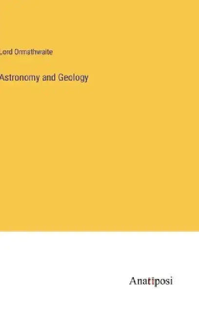 Astronomy and Geology by Lord Ormathwaite