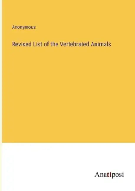 Revised List of the Vertebrated Animals by Anonymous