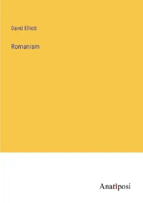 Romanism by David Elliott