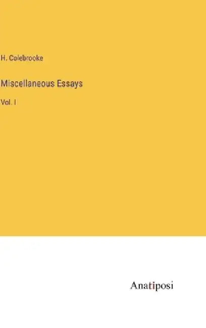 Miscellaneous Essays: Vol. I by H. Colebrooke