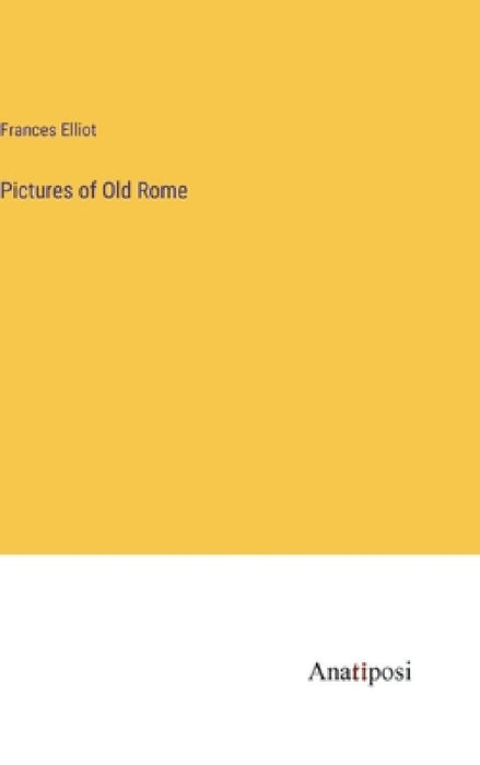 Pictures of Old Rome by Frances Elliot