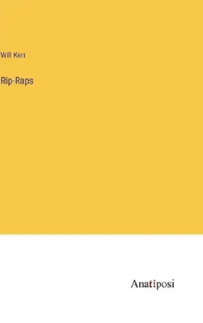 Rip-Raps by Will Kerr