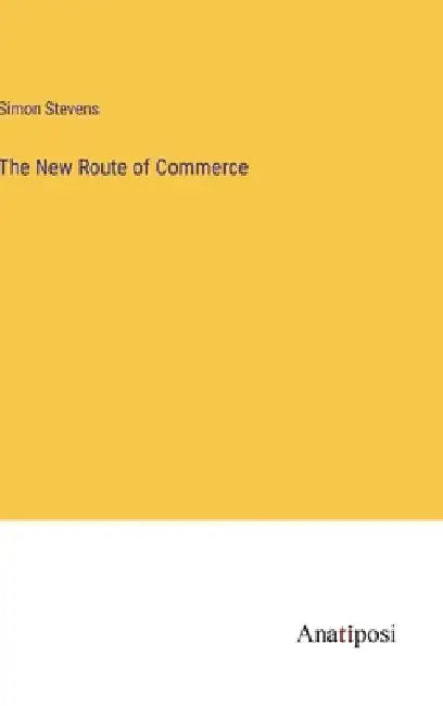 The New Route of Commerce by Simon Stevens