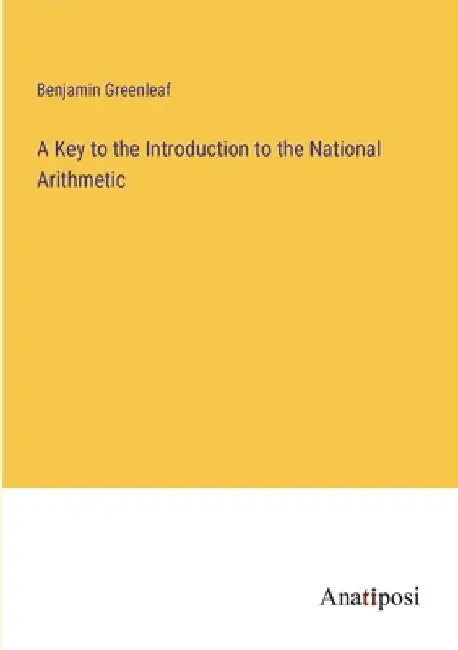 A Key to the Introduction to the National Arithmetic by Benjamin Greenleaf