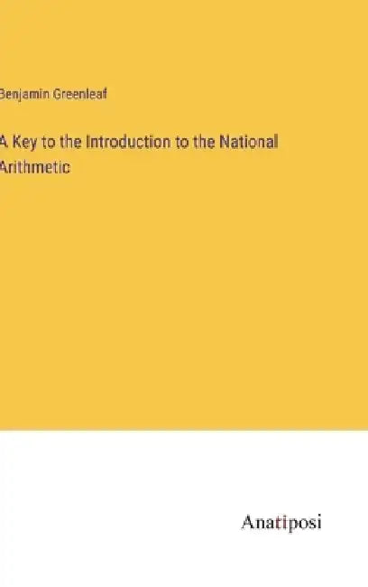 A Key to the Introduction to the National Arithmetic by Benjamin Greenleaf