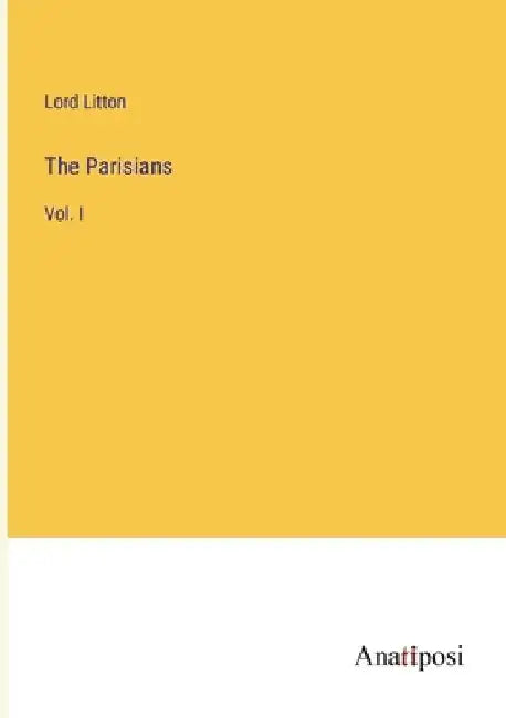 The Parisians: Vol. I by Lord Litton