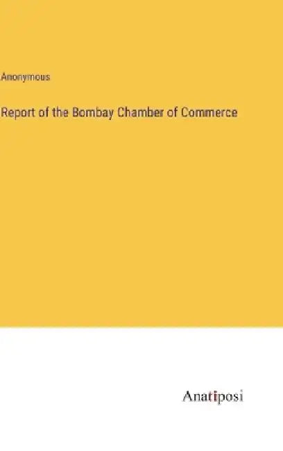Report of the Bombay Chamber of Commerce by Anonymous