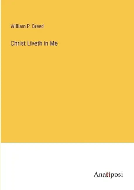 Christ Liveth in Me by William P. Breed