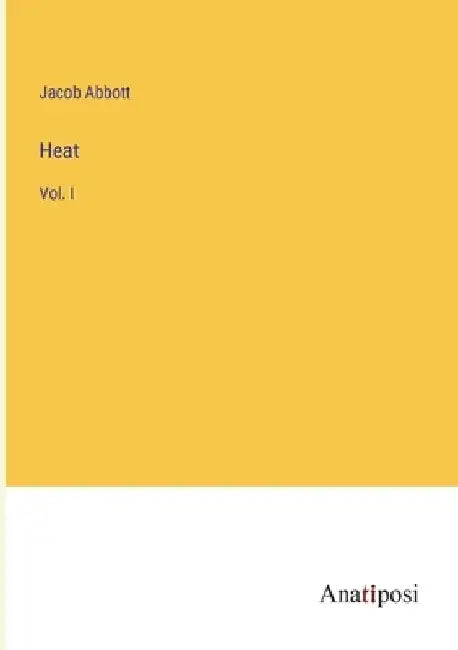 Heat: Vol. I by Jacob Abbott