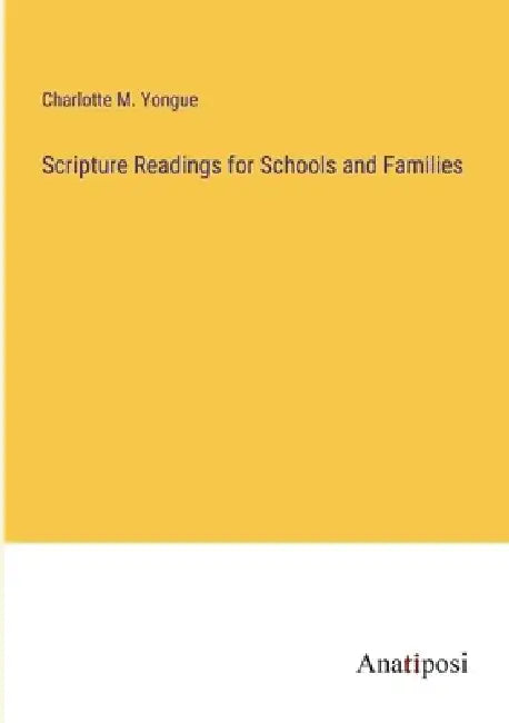 Scripture Readings for Schools and Families by Charlotte M. Yongue