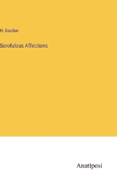 Scrofulous Affections by H. Goullon