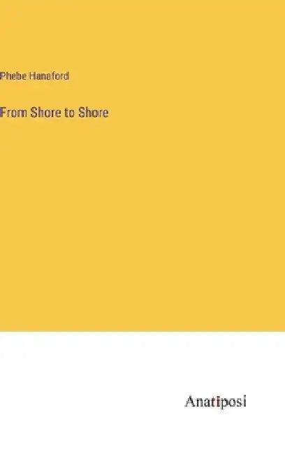 From Shore to Shore by Phebe Hanaford