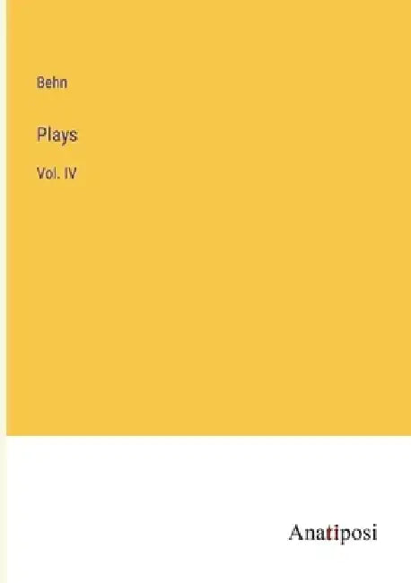 Plays: Vol. IV by Behn