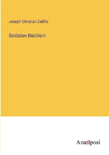 Soldaten-Büchlein by Zedlitz, Joseph Christian