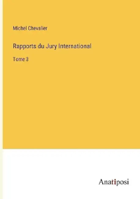 Rapports du Jury International: Tome 3 by Chevalier, Michel