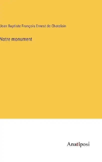 Notre monument by Jean Baptiste Chatelain