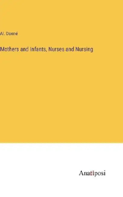 Mothers and Infants, Nurses and Nursing by Al Donné