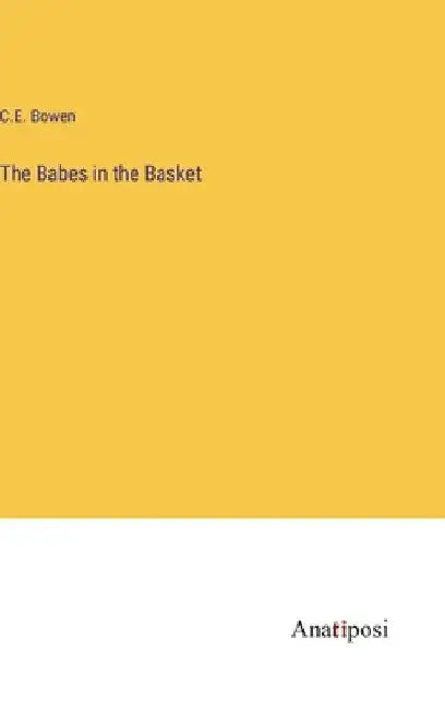 The Babes in the Basket by C. E. Bowen