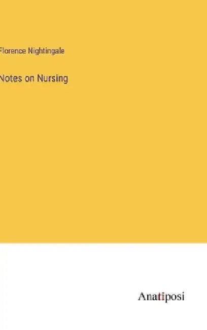 Notes on Nursing by Florence Nightingale