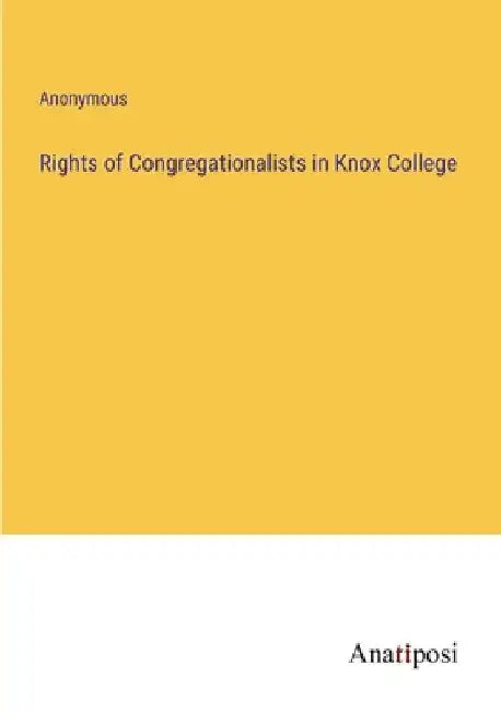 Rights of Congregationalists in Knox College by Anonymous