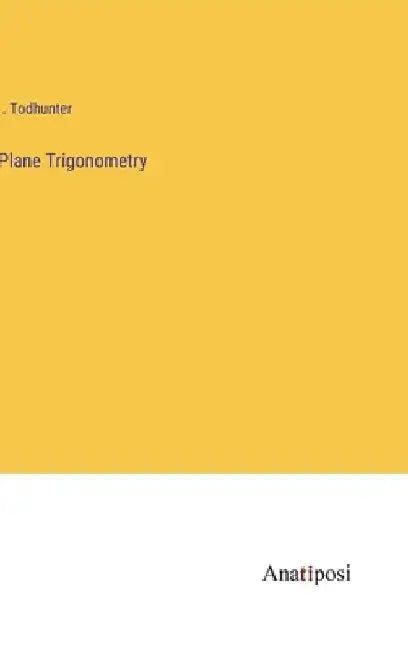 Plane Trigonometry by I. Todhunter