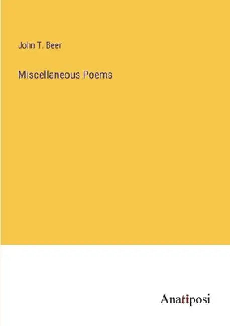 Miscellaneous Poems by John T. Beer