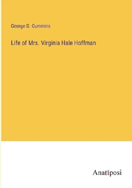 Life of Mrs. Virginia Hale Hoffman by George D. Cummins