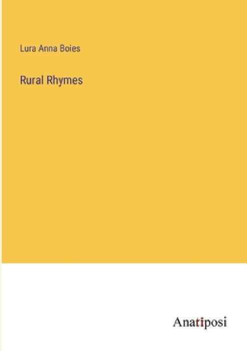 Rural Rhymes by Lura Anna Boies